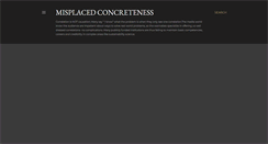 Desktop Screenshot of misplacedconcreteness.blogspot.com