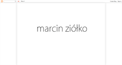 Desktop Screenshot of marcinziolko.blogspot.com