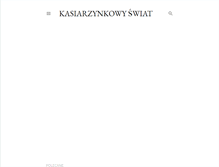 Tablet Screenshot of kasiarzynkowyswiat.blogspot.com