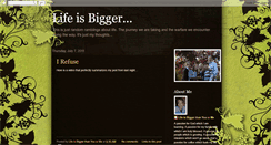 Desktop Screenshot of lifeisbigger.blogspot.com