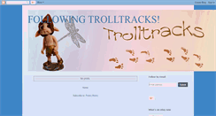 Desktop Screenshot of followingtrolltracks.blogspot.com