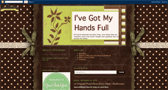 Desktop Screenshot of ivegotmyhandsfull.blogspot.com