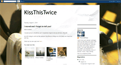 Desktop Screenshot of kissthistwice.blogspot.com