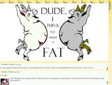 Tablet Screenshot of dudeithinkwemightbefat.blogspot.com