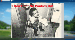 Desktop Screenshot of idontgotnopantieson.blogspot.com