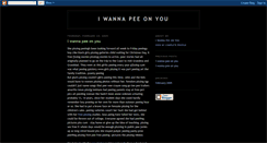 Desktop Screenshot of i-wanna-pee-on-you.blogspot.com