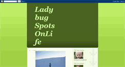 Desktop Screenshot of ladybugspotsonlife.blogspot.com