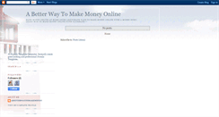 Desktop Screenshot of abetterwaytomakemoney.blogspot.com