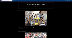 Desktop Screenshot of kidswithweapons.blogspot.com