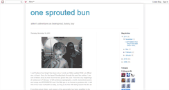 Desktop Screenshot of onesproutedbun.blogspot.com