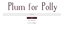 Tablet Screenshot of plumforpolly.blogspot.com