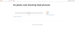 Desktop Screenshot of ito-photo-club-shocking-food-pictures.blogspot.com