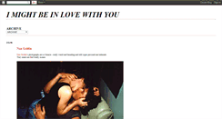 Desktop Screenshot of imightbeinlovewithyou.blogspot.com