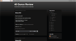 Desktop Screenshot of 40ouncereview.blogspot.com