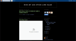 Desktop Screenshot of kissmyasssticklikeglue.blogspot.com