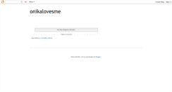 Desktop Screenshot of onikalovesme.blogspot.com