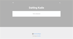 Desktop Screenshot of dahlingkadie.blogspot.com