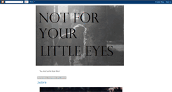 Desktop Screenshot of notforlittleeyes.blogspot.com