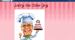 Desktop Screenshot of larrythecakeguy.blogspot.com