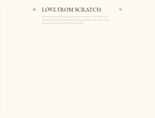 Tablet Screenshot of lovefromscratch.blogspot.com