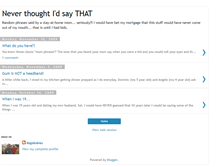 Tablet Screenshot of neverthoughtidsaythat.blogspot.com
