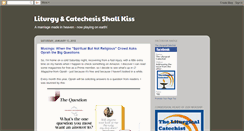 Desktop Screenshot of liturgycatechesisshallkiss.blogspot.com