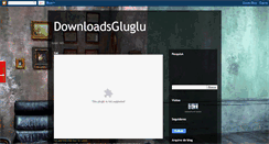 Desktop Screenshot of downloadsgluglu.blogspot.com