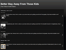 Tablet Screenshot of betterstayawayfromthosekids.blogspot.com