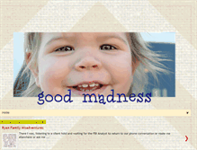 Tablet Screenshot of goodmadness01.blogspot.com